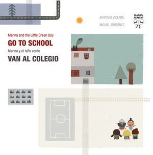 MARINA Y EL NIÑO VERDE VAN AL COLEGIO / MARINA AND THE LITTLE GREEN BOY GO TO SCHOOL