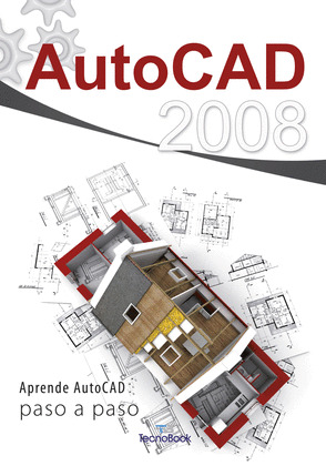 AUTOCAD 2008 APRENDE AUTOCAD PASO A PASO