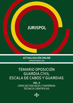 TEMARIO OPOSICIÓN GUARDIA CIVIL. ESCALA DE CABOS Y GUARDIAS, VOLUMEN II: CIENCIAS SOCIALES Y MATERIAS TÉC