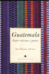 GUATEMALA ENTRE VOLCANES Y POETAS