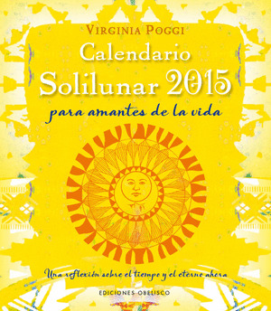 CALENDARIO SOLILUNAR 2015 PARA AMANTES DE LA VIDA (CALENDARIO DE PARED)
