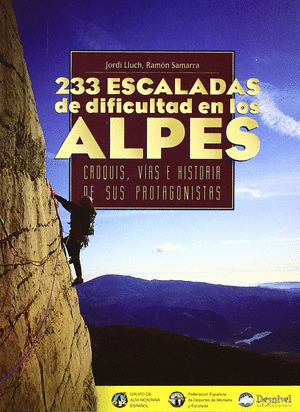 233 ESCALADAS DE DIFICULTAD EN LOS ALPES - CROQUIS, VIAS E H
