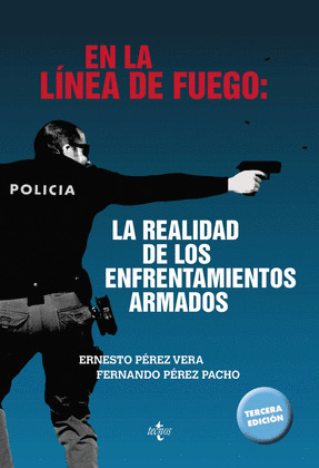 EN LA LÍNEA DE FUEGO: LA REALIDAD DE LOS ENFRENTAMIENTOS ARMADOS (3ª EDICIÓN)