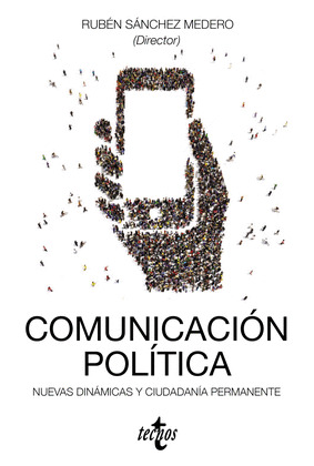COMUNICACION POLITICA: NUEVAS DINAMICAS Y CIUDADANIA PERMANENTE