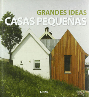 GRANDES IDEAS, CASAS PEQUEÑAS