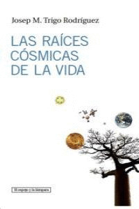 LAS RAICES COSMICAS DE LA VIDA