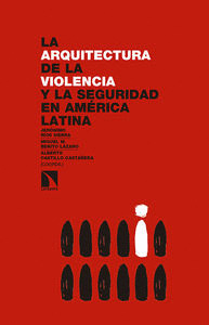 ARQUITECTURA DE LA  VIOLENCIA Y LA SEGURIDAD EN AMÉRICA LATINA, LA