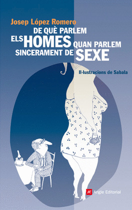 DE QUE PARLEN ELS HOMES QUAN PARLEN SINCERAMENT DE SEXE