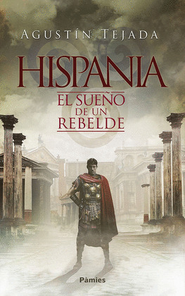 HISPANIA: EL SUEÑO DE UN REBELDE