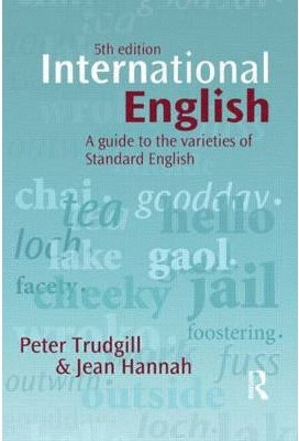 INTERNATIONAL ENGLISH: A GUIDE TO THE VARIETIES OF STANDARD ENGLISH