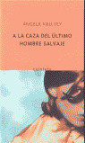A LA CAZA DEL ULTIMO HOMBRE SALVAJE