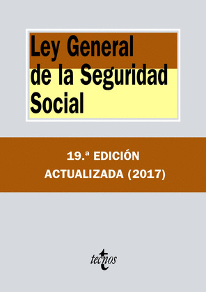 LEY GENERAL DE LA SEGURIDAD SOCIAL (19ª EDICIÓN ACTUALIZADA, 2017)