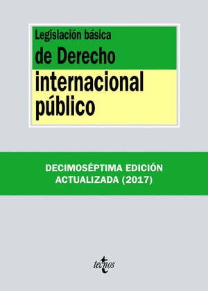 LEGISLACIÓN BÁSICA DE DERECHO INTERNACIONAL PÚBLICO (17ª EDICIÓN ACTUALIZADA, 2017)