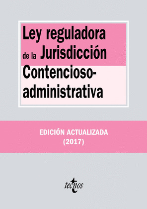 LEY REGULADORA DE LA JURISDICCIÓN CONTENCIOSO-ADMINISTRATIVA (19ª EDICIÓN, 2017)