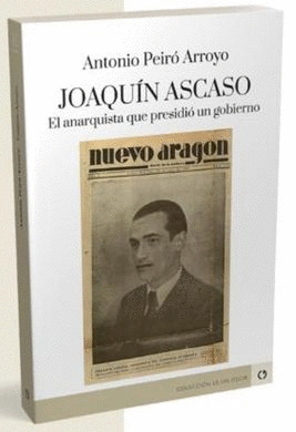 JOAQUIN ASCASO ; EL ANARQUISTA QUE PRESIDIO UN GOB