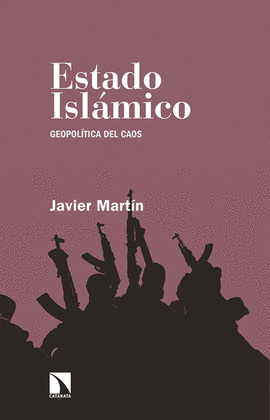 ESTADO ISLÁMICO (6ª EDICIÓN ACTUALIZADA Y AMPLIADA, 2017)