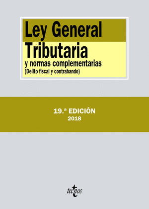 LEY GENERAL TRIBUTARIA Y NORMAS COMPLEMENTARIAS (19ª EDICIÓN, 2018)