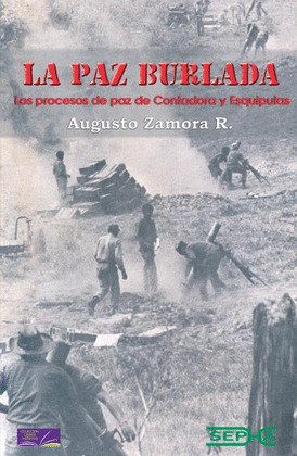 LA PAZ BURLADA. LOS PROCESOS DE PAZ DE CONTADORA Y ESQUIPULAS