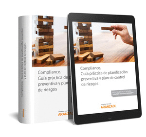 COMPLIANCE. GUIA PRACTICA DE PLANIFICACION PREVENTIVA Y PLAN DE CONTROL DE RIESG
