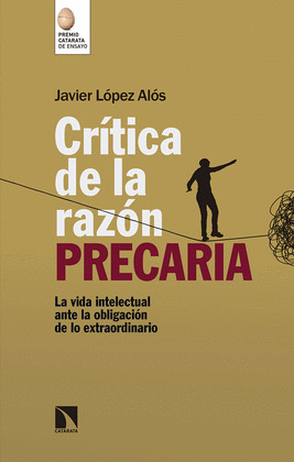 CRÍTICA DE LA RAZÓN PRECARIA (V PREMIO CATARATA DE ENSAYO)