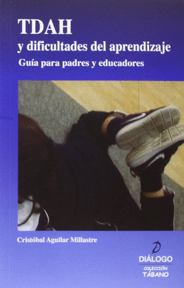 TDAH Y DIFICULTADES DEL APRENDIZAJE. GUIA PARA PADRES Y EDUC