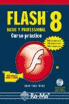 FLASH 8 BASIC/PROFESSIONAL. CURSO PRACTICO