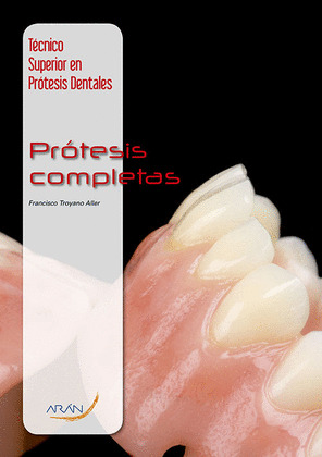 PRÓTESIS COMPLETAS (TÉCNICO SUPERIOR EN PRÓTESIS DENTALES)