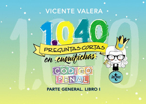 1040 PREGUNTAS CORTAS EN «CUQUIFICHAS» CODIGO PENAL