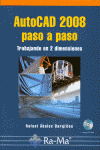 AUTOCAD 2008 PASO A PASO. TRABAJANDO EN 2 DIMENSIONES.