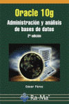 ORACLE 10G ADMINISTRACION Y ANALISIS DE BASES DE DATOS 2ª EDICION