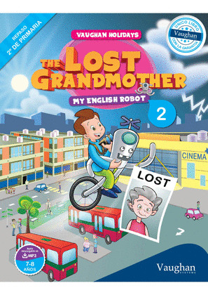 VAUGHAN HOLIDAYS 2º DE PRIMARIA MY ENGLISH ROBOT: THE LOST GRANDMOTHER