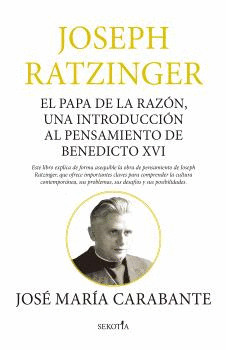 JOSEPH RATZINGER: EL PAPA DE LA RAZÓN