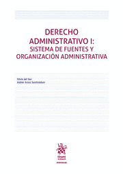 DERECHO ADMINISTRATIVO I: SISTEMA DE FUENTES Y ORGANIZACIÓN ADMINISTRATIVA