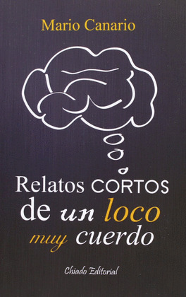 RELATOS CORTOS DE UN LOCO MUY CUERDO