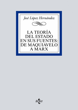 LA TEORÍA DEL ESTADO EN SUS FUENTES: DE MAQUIAVELO A MARX