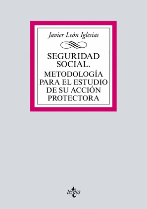 SEGURIDAD SOCIAL. METODOLOGÍA PARA EL ESTUDIO DE SU ACCIÓN PROTECTORA