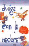 MANUALIDADES DIVERTIDAS. JUEGA CON LA MADERA
