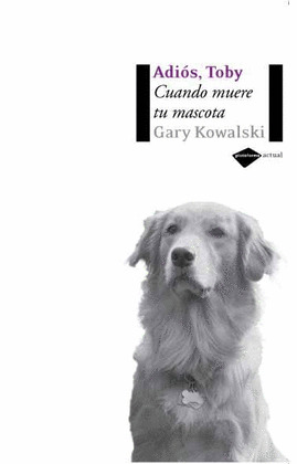 ADIOS, TOBY. CUANDO MUERE TU MASCOTA