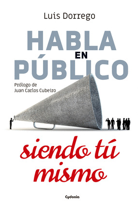 HABLA EN PÚIBLICO SIENDO TÚ MISMO
