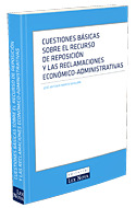CUESTIONES BÁSICAS SOBRE EL RECURSO DE REPOSICIÓN Y LAS RECLAMACIONES ECONÓMICO-