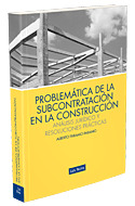 PROBLEMÁTICA DE LA SUBCONTRATACIÓN EN LA CONSTRUCCIÓN: ANÁLISIS JURÍDICO Y RESOL