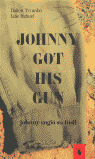 JOHNNY GOT HIS GUN = JOHNNY COGIO SU FUSIL