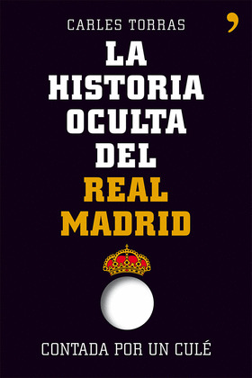 HISTORIA OCULTA DEL REAL MADRID, LA