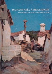 DA FANTASÍA Á REALIDADE: PINTURA EN GALICIA DE 1833 A 1936 (CON CD)