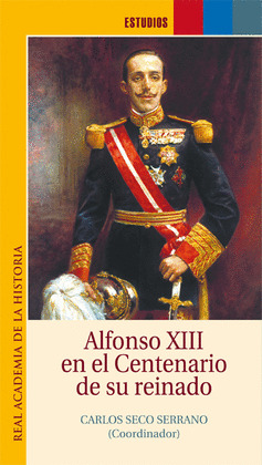 ALFONSO XIII CENTENARIO SU REINADO