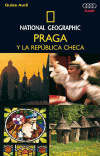 PRAGA Y LA REPUBLICA CHECA. GUIA AUDI NATIONAL GEOGRAPHIC