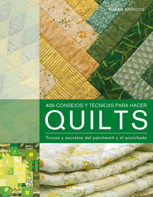 400 CONSEJOS Y TÉCNICAS PARA HACER QUILTS DE PATCHWORK