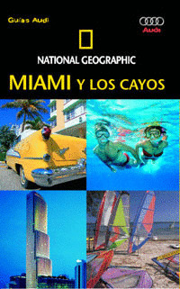 MIAMI Y LOS CAYOS. GUIAS AUDI NATIONAL GEOGRAPHIC (2007)