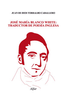 JOSÉ Mª BLANCO WHITE: TRADUCTOR DE POESÍA INGLESA