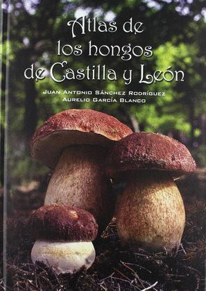 ATLAS DE LOS HONGOS DE CASTILLA Y LEON